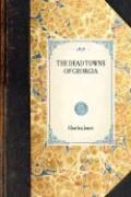 Dead Towns of Georgia NEW by Charles Colcock Jr. Jones 9781429004398 